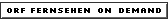 ORF Fernsehen ondemand